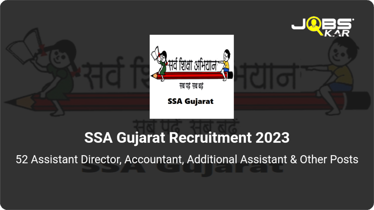 SSA Gujarat Recruitment 2023: Apply Online for 52 Assistant Director, Accountant, Additional Assistant, Project Coordinator Posts