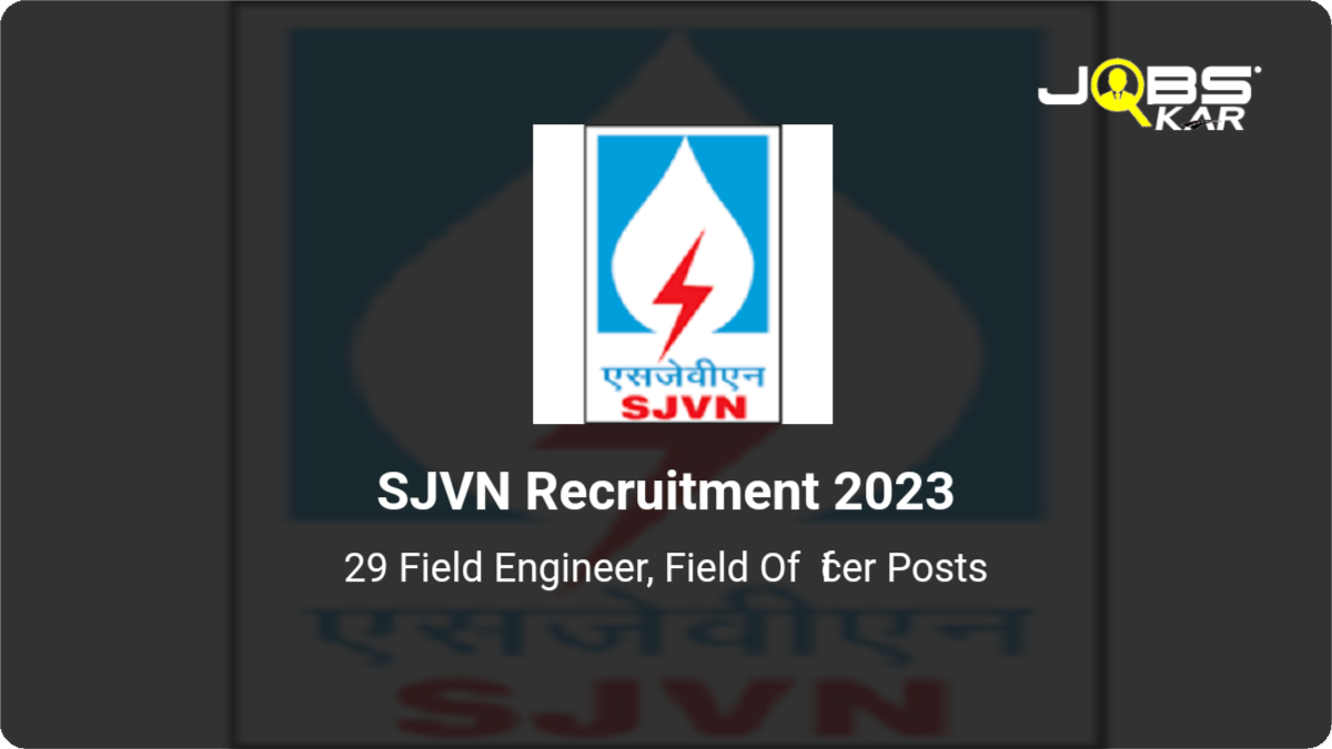 SJVN Recruitment 2023: Apply Online for 29 Field Engineer, Field Officer Posts