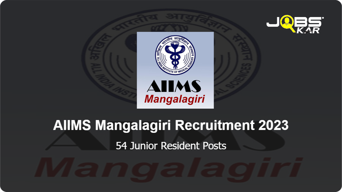 AIIMS Mangalagiri Recruitment 2023: Walk in for 54 Junior Resident Posts