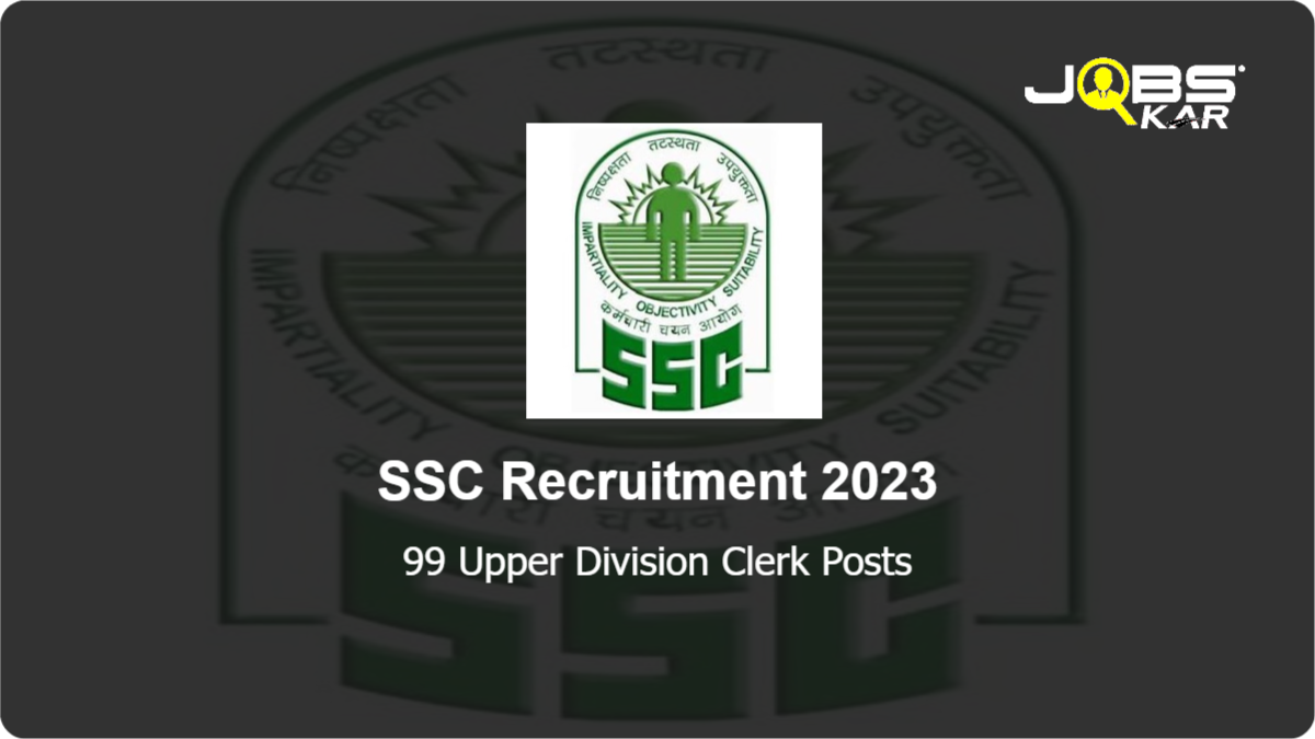 SSC Recruitment 2023: Apply Online for 99 Upper Division Clerk Posts