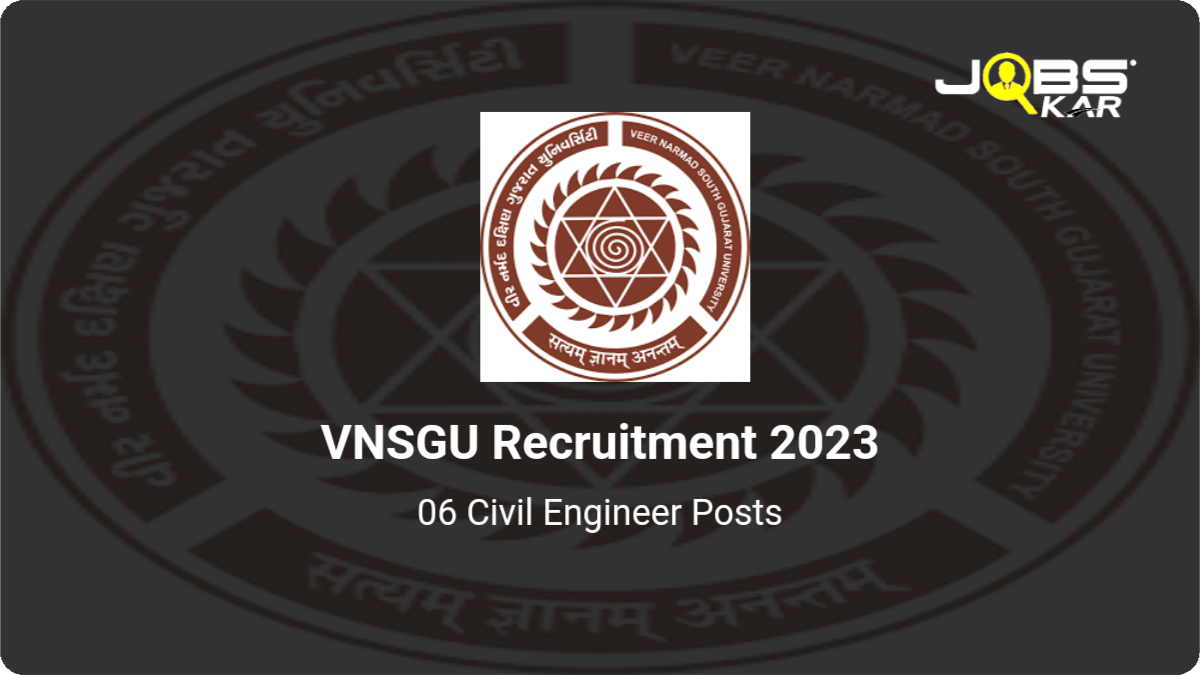 VNSGU Recruitment 2023: Apply Online for 06 Civil Engineer Posts