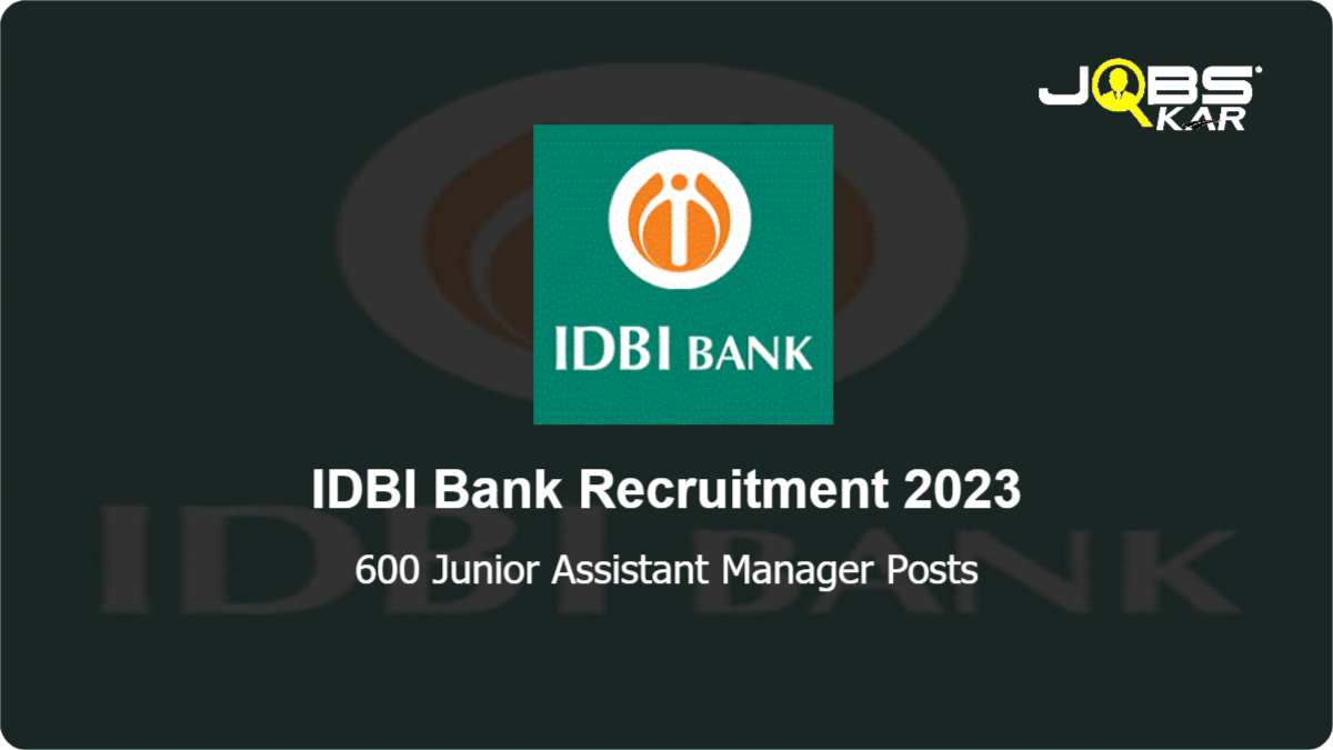 IDBI Bank Recruitment 2023: Apply Online for 600 Junior Assistant Manager Posts