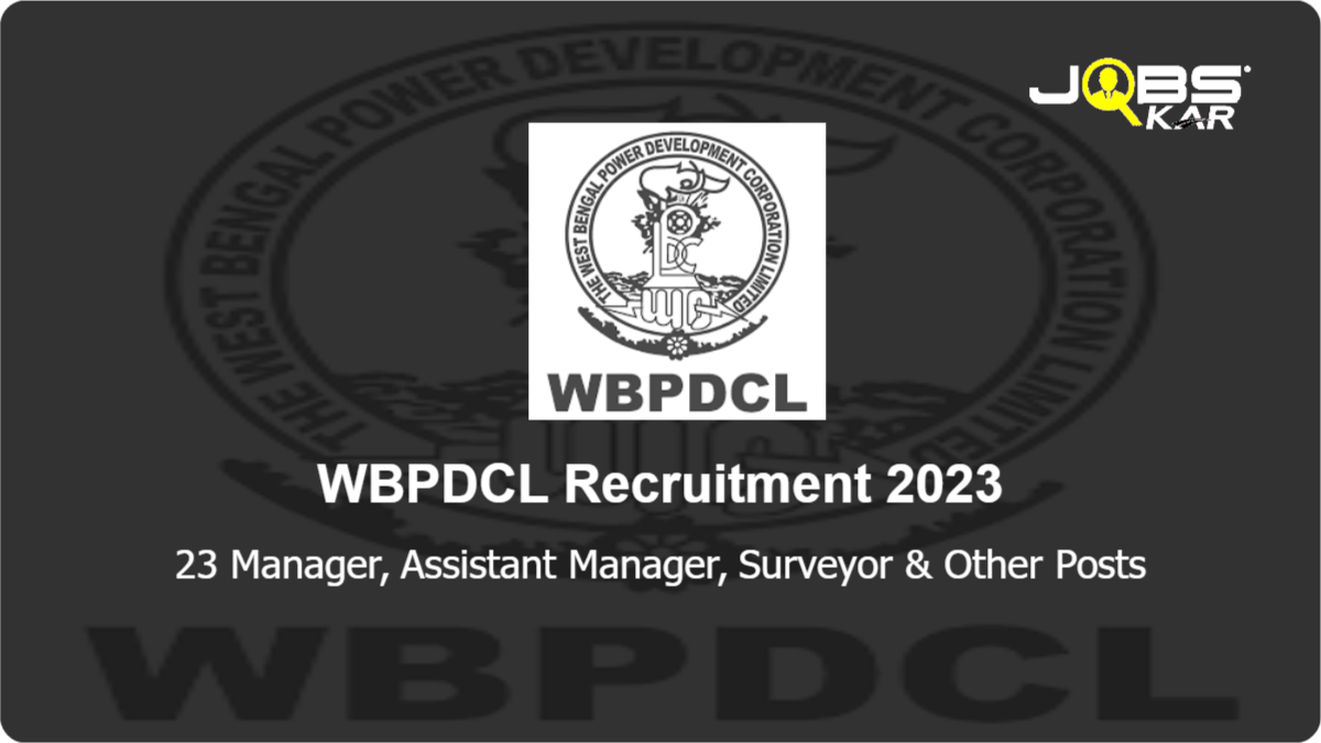 WBPDCL Recruitment 2023: Apply Online for 23 Manager, Assistant Manager, Surveyor, General Manager, Overman Posts
