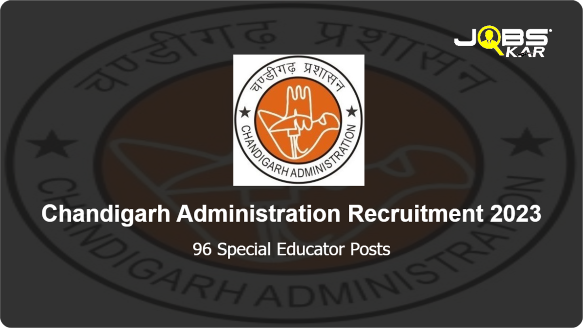 Chandigarh Administration Recruitment 2023: Apply Online for 96 Special Educator Posts