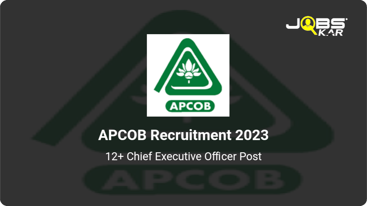 APCOB Recruitment 2023: Apply Online for Various Chief Executive Officer Posts