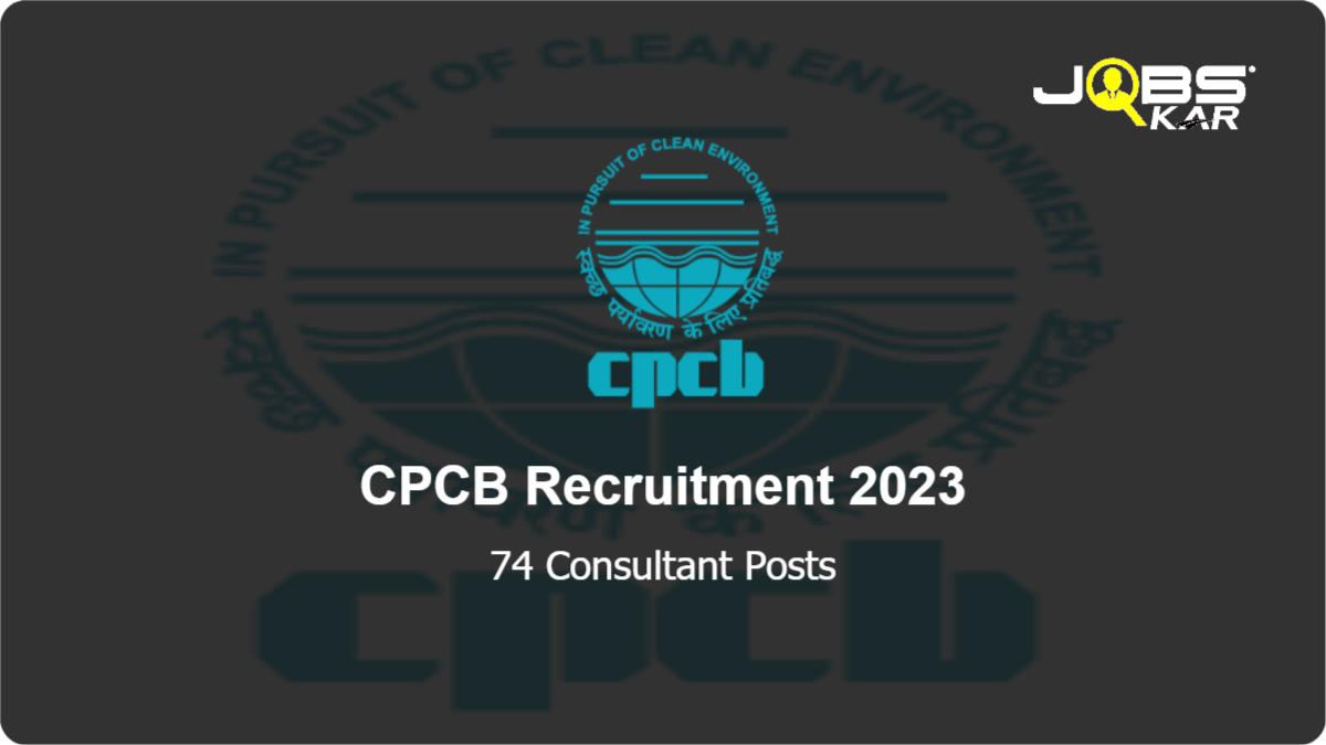 CPCB Recruitment 2023: Apply Online for 74 Consultant Posts