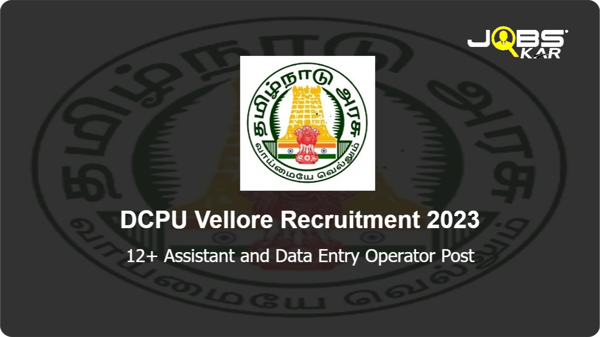 DCPU Vellore Recruitment 2023: Apply for Various Assistant and Data Entry Operator Posts