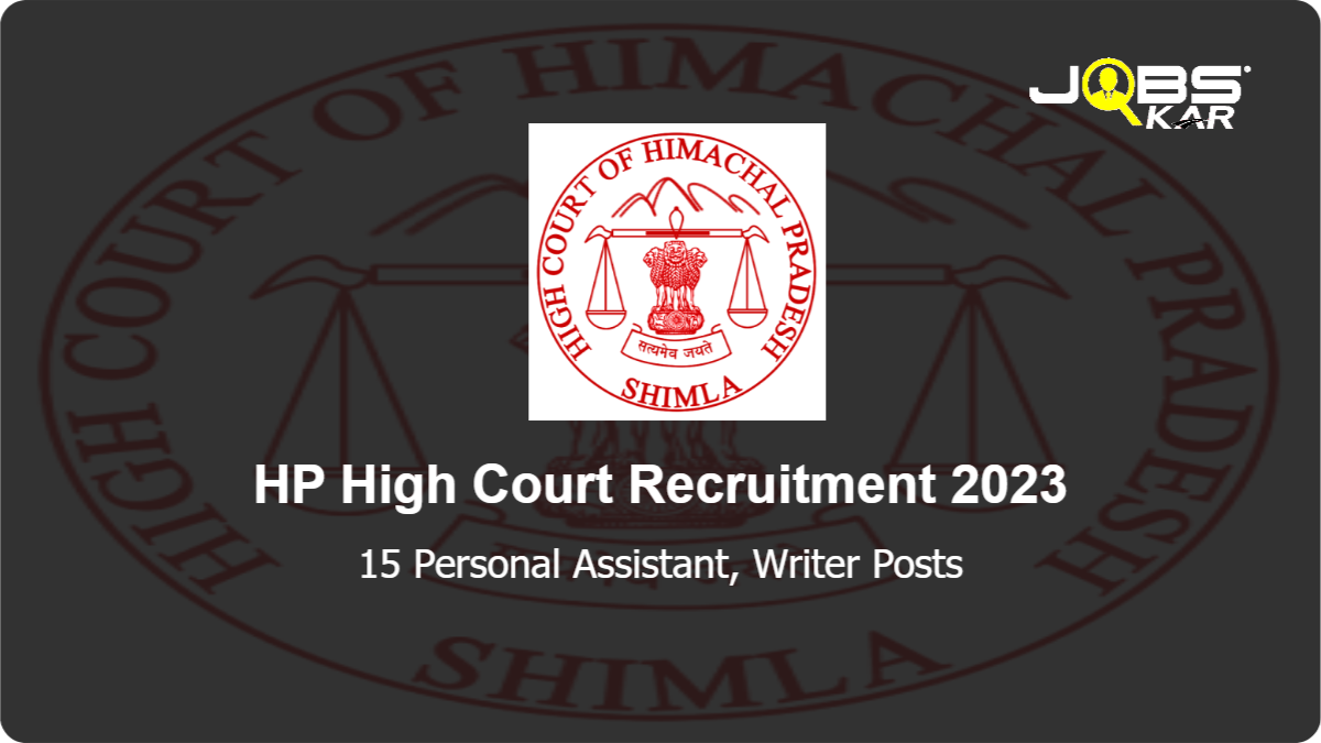 HP High Court Recruitment 2023: Apply Online for 15 Personal Assistant, Writer Posts