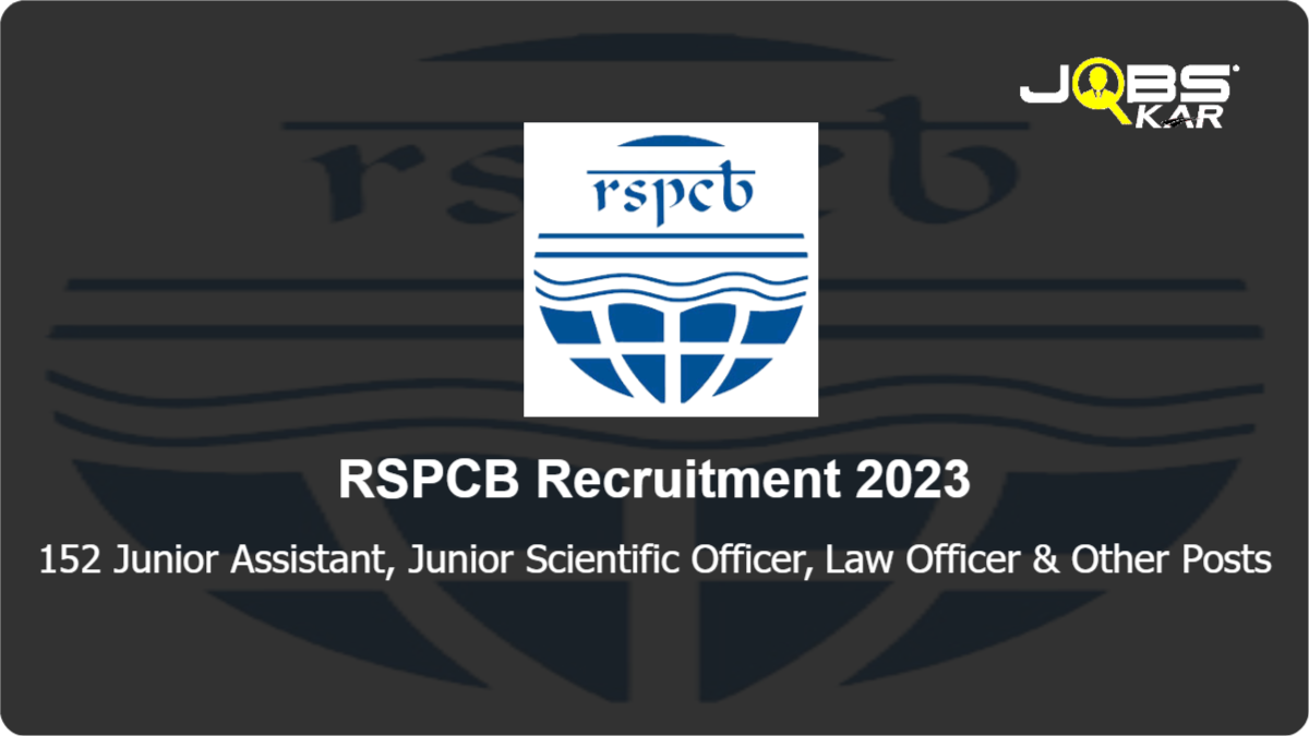 RSPCB Recruitment 2023: Apply Online for 152 Junior Assistant, Junior Scientific Officer, Law Officer, Junior Environmental Engineer Posts