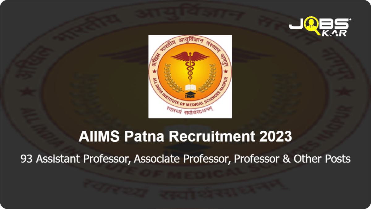 AIIMS Patna Recruitment 2023: Apply Online for 93 Assistant Professor, Associate Professor, Professor, Additional Professor Posts