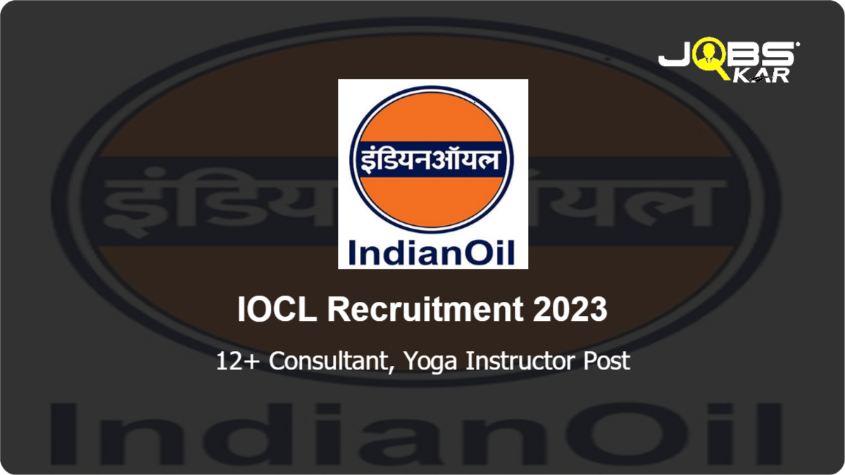IOCL Recruitment 2023: Apply for Various Consultant, Yoga Instructor Posts