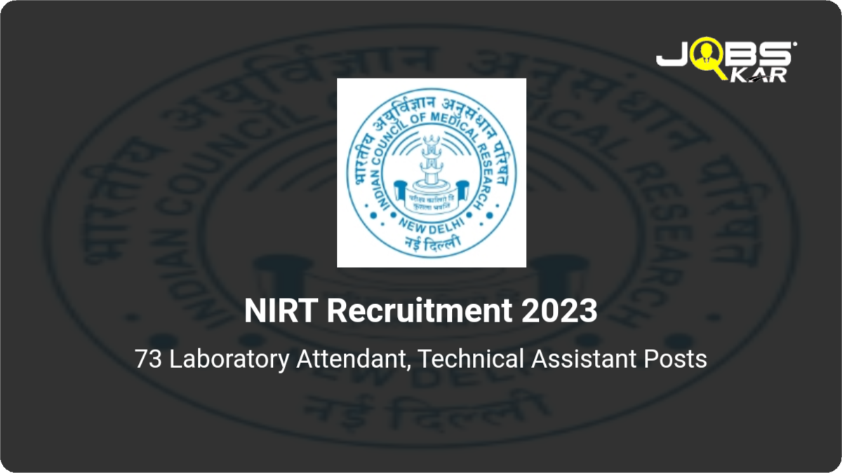 NIRT Recruitment 2023: Apply Online for 73 Laboratory Attendant, Technical Assistant Posts