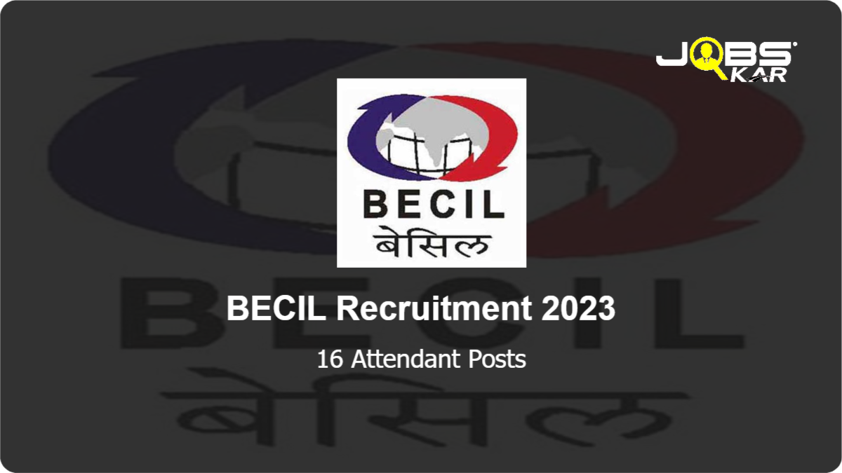 BECIL Recruitment 2023: Apply Online for 16 Attendant Posts