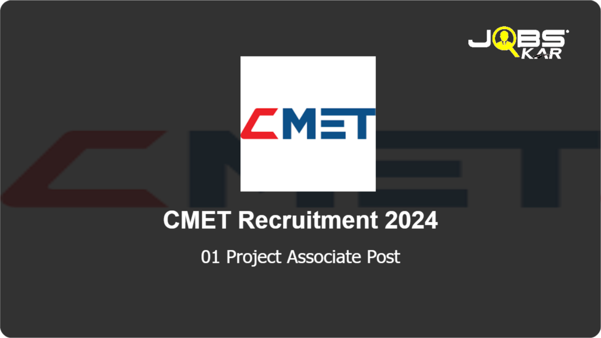 CMET Recruitment 2024: Apply for Project Associate Post