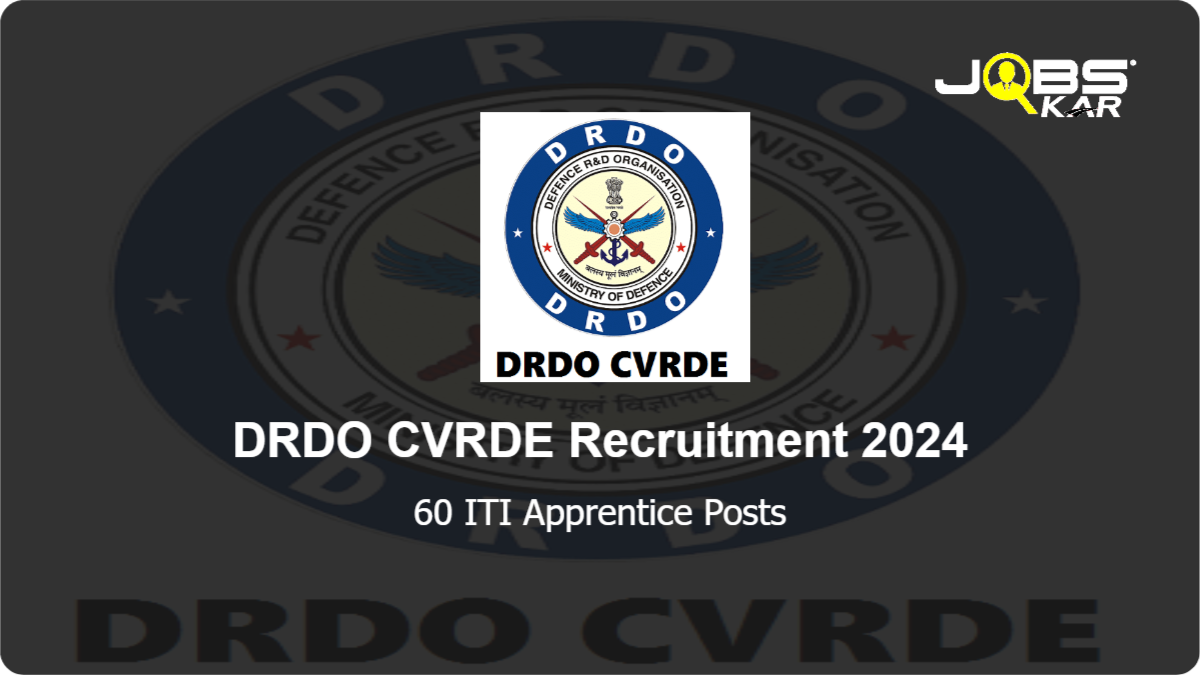 DRDO CVRDE Recruitment 2024: Apply Online for 60 ITI Apprentice Posts