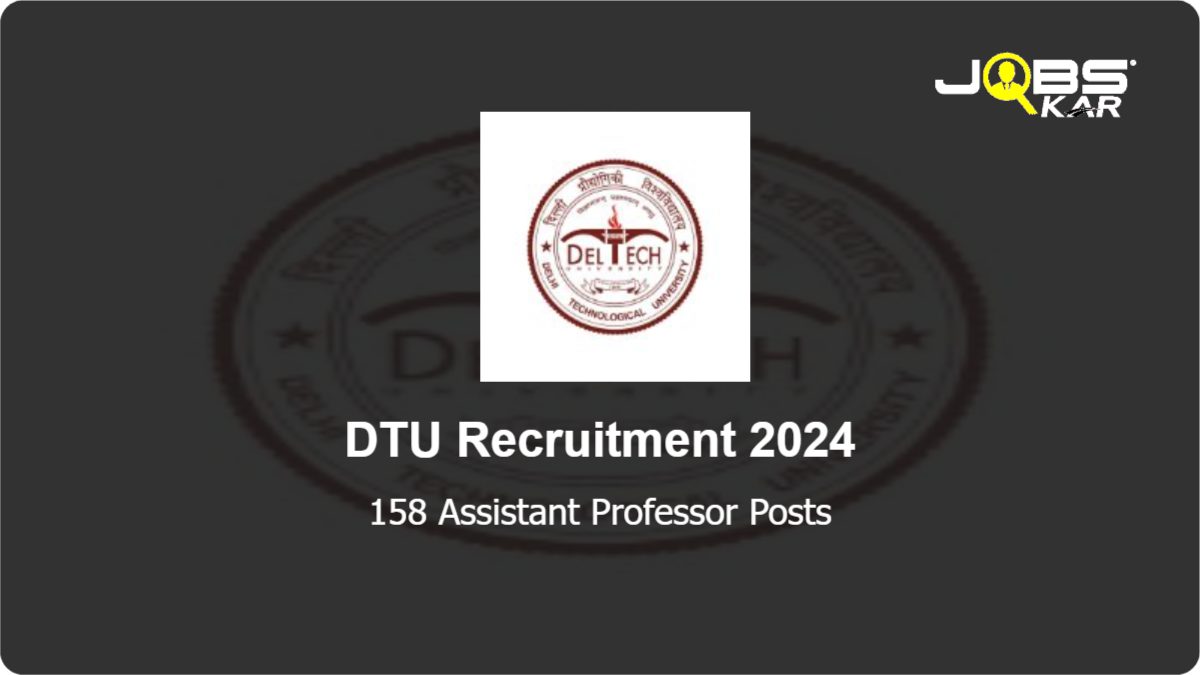 DTU Recruitment 2024: Apply Online for 158 Assistant Professor Posts