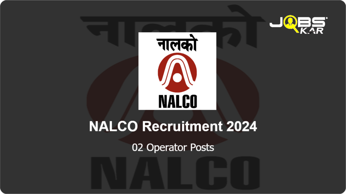 NALCO Recruitment 2024: Apply Online for  Operator Posts