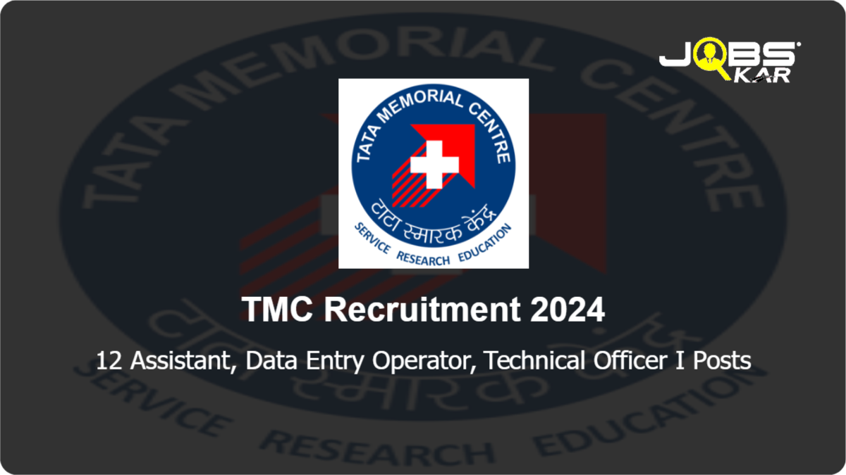 TMC Recruitment 2024: Apply for 12 Assistant, Data Entry Operator, Technical Officer I Posts