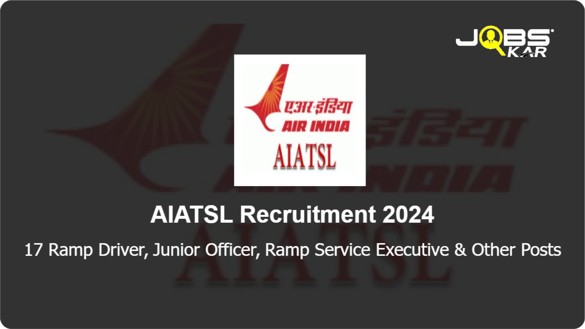 AIATSL Recruitment 2024: Apply for 17 Ramp Driver, Junior Officer, Ramp Service Executive, Handyman Posts
