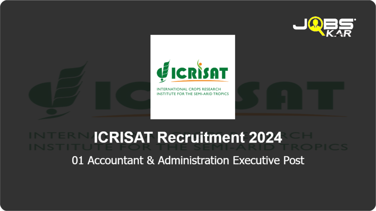 ICRISAT Recruitment 2024: Apply Online for Accountant & Administration Executive Post