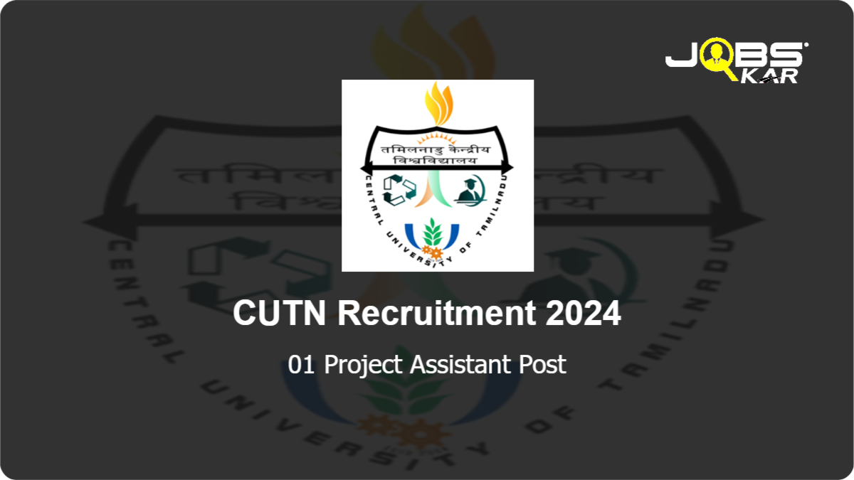 CUTN Recruitment 2024: Apply Online for Project Assistant Post
