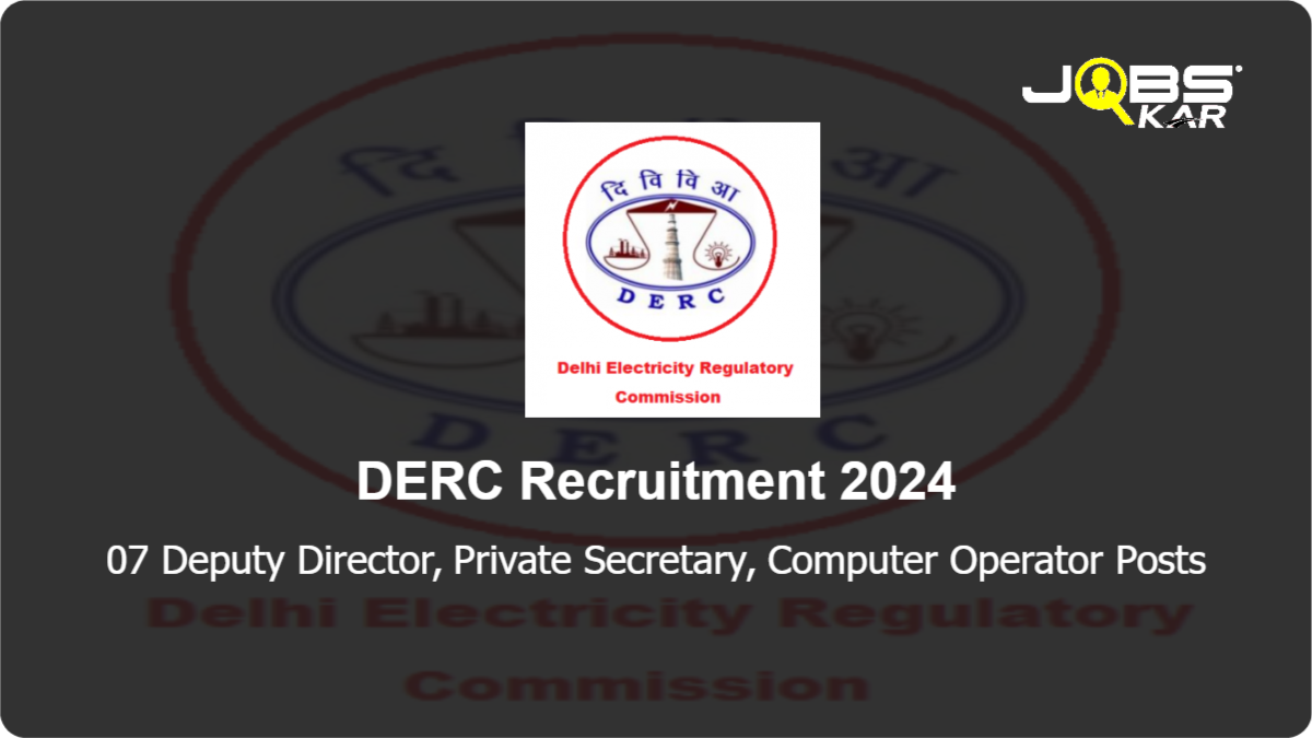 DERC Recruitment 2024: Apply Online for 07 Deputy Director, Private Secretary, Computer Operator Posts