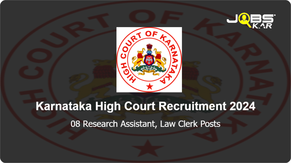 Karnataka High Court Recruitment 2024: Apply Online for 08 Research Assistant, Law Clerk Posts