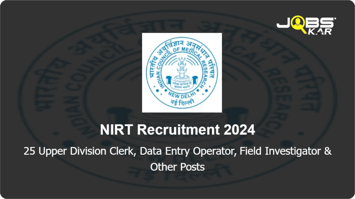 NIRT Recruitment 2024: Apply for 25 Upper Division Clerk, Data Entry Operator, Field Investigator, Data Manager, Research Scientist, Health Assistant Posts