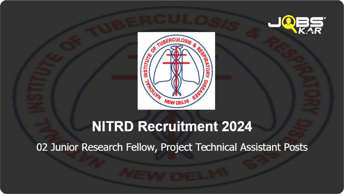 NITRD Recruitment 2024: Apply for Junior Research Fellow, Project Technical Assistant Posts