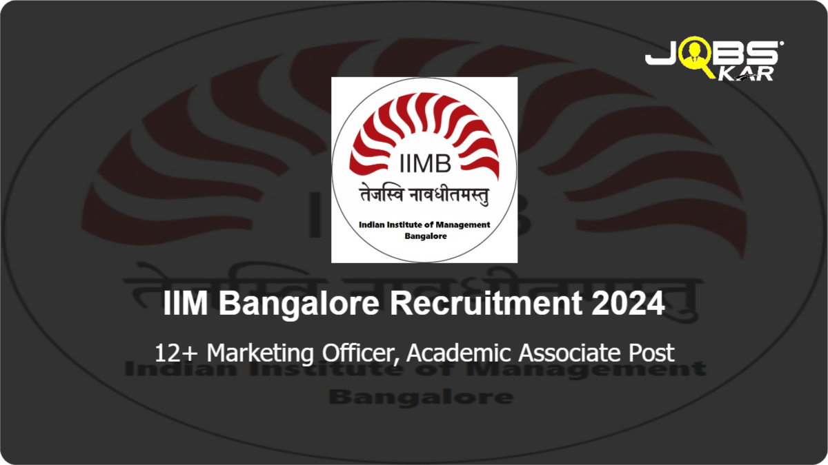 IIM Bangalore Recruitment 2024: Apply Online for Various Marketing Officer, Academic Associate Posts