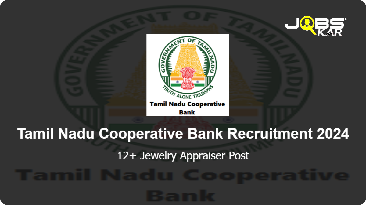 Tamil Nadu Cooperative Bank Recruitment 2024: Walk in for Various Jewelry Appraiser Posts