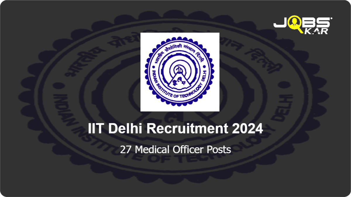 IIT Delhi Recruitment 2024: Apply Online for 27 Medical Officer Posts