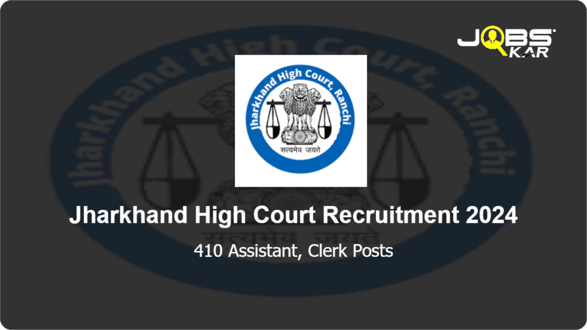 Jharkhand High Court Recruitment 2024: Apply Online for 410 Assistant, Clerk Posts