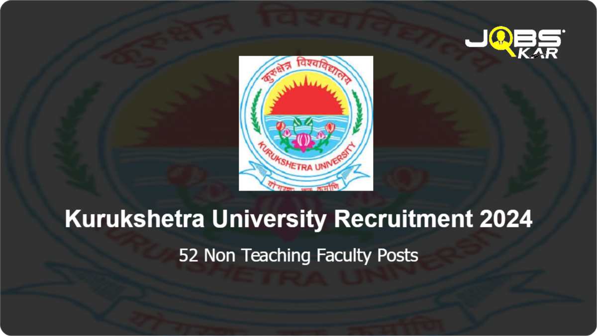 Kurukshetra University Recruitment 2024: Apply Online for 52 Non Teaching Faculty Posts
