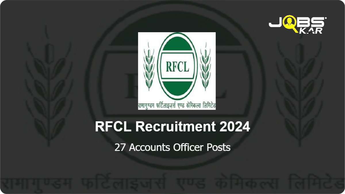 RFCL Recruitment 2024: Apply Online for 27 Accounts Officer Posts