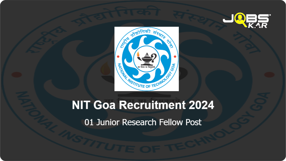 NIT Goa Recruitment 2024: Apply Online for Junior Research Fellow Post