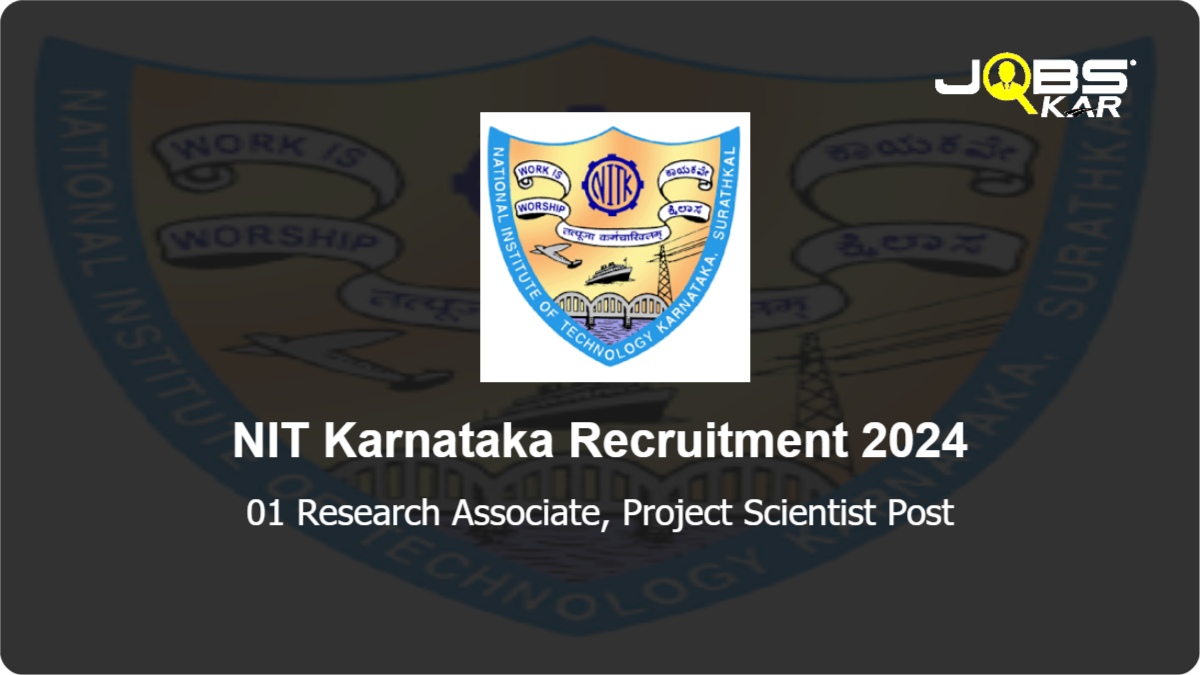 NIT Karnataka Recruitment 2024: Apply Online for Research Associate, Project Scientist Post