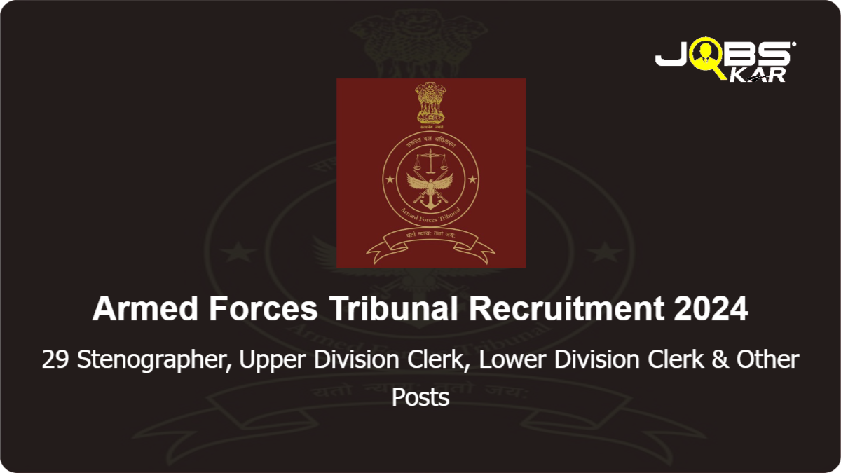 Armed Forces Tribunal Recruitment 2024: Apply for 29 Stenographer, Upper Division Clerk, Lower Division Clerk, Assistant, Data Entry Operator, Section Officer & Others Posts