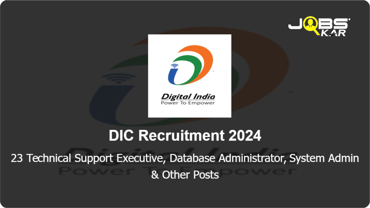 DIC Recruitment 2024: Apply Online for 23 Technical Support Executive, Database Administrator, System Admin, Business Executive, DevOps Posts