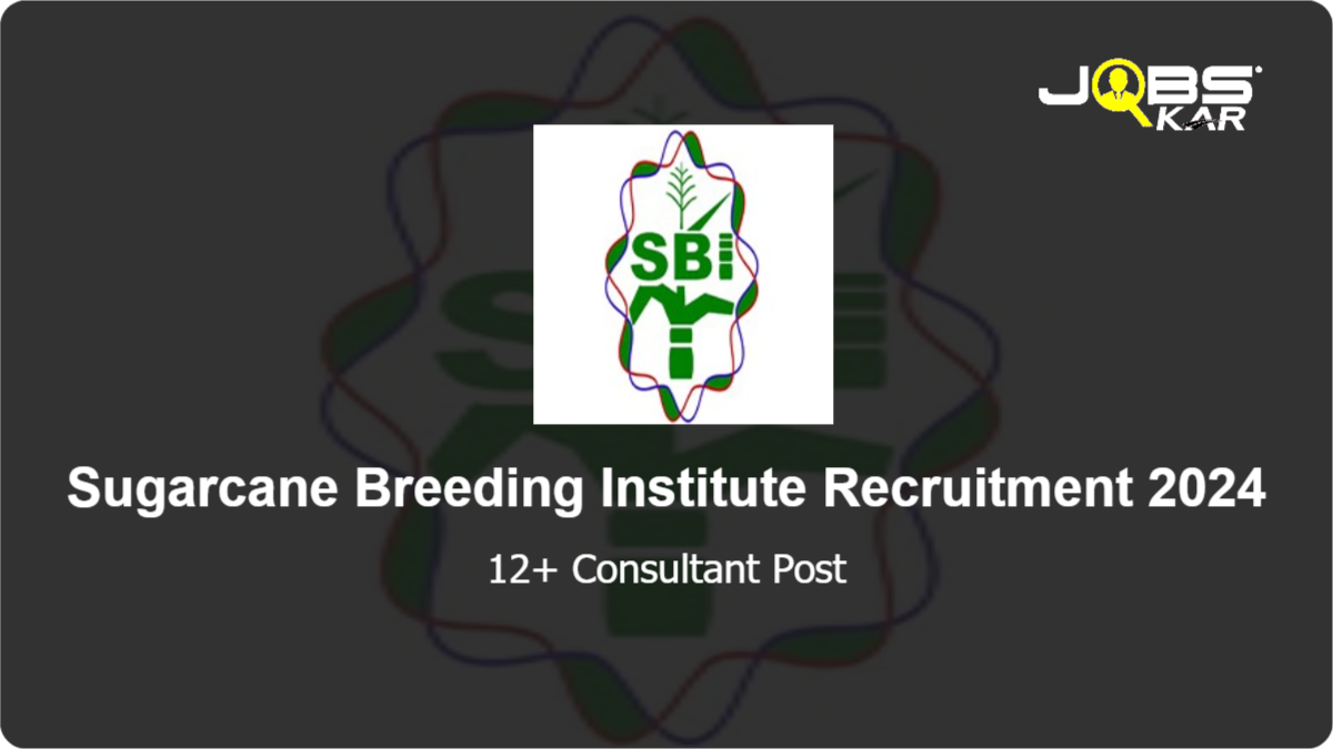 Sugarcane Breeding Institute Recruitment 2024: Apply Online for Various Consultant Posts