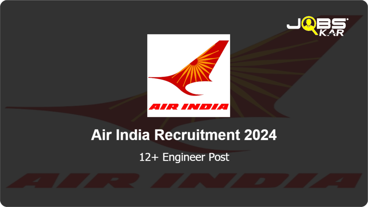Air India Recruitment 2024: Apply Online for Various Engineer Posts