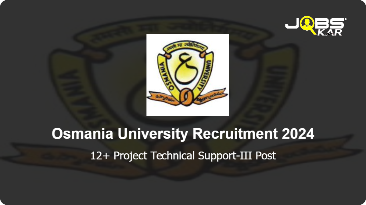 Osmania University Recruitment 2024: Apply for Various Project Technical Support-III Posts