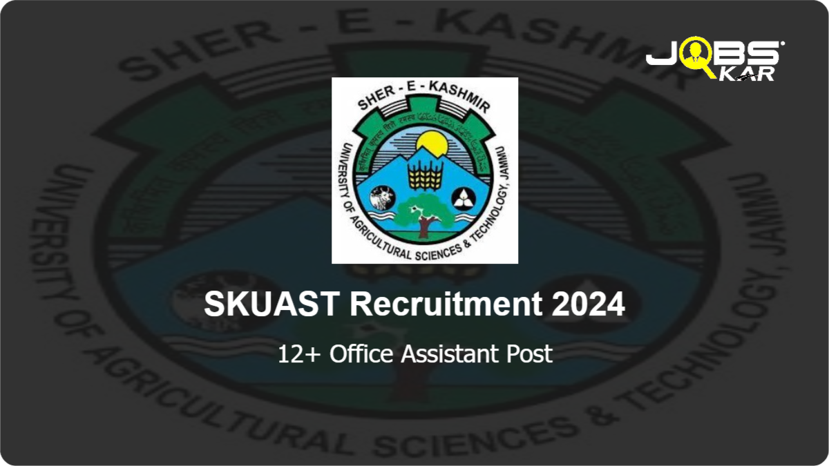 SKUAST Recruitment 2024: Walk in for Various Office Assistant Posts