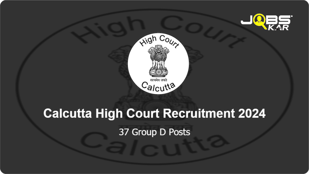 Calcutta High Court Recruitment 2024: Apply Online for 37 Group D Posts