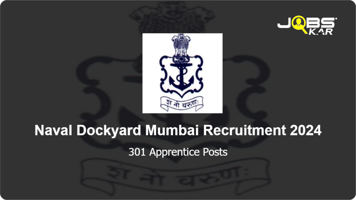 Naval Dockyard Mumbai Recruitment 2024: Apply Online for 301 Apprentice Posts