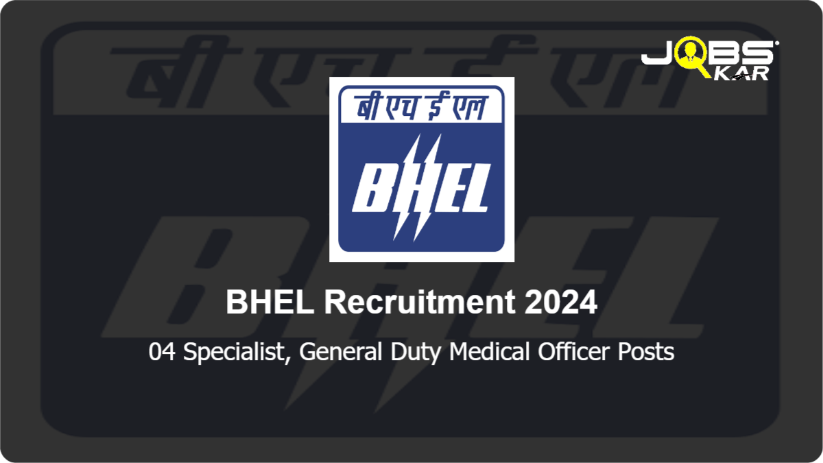 BHEL Recruitment 2024: Apply for Specialist, General Duty Medical Officer Posts