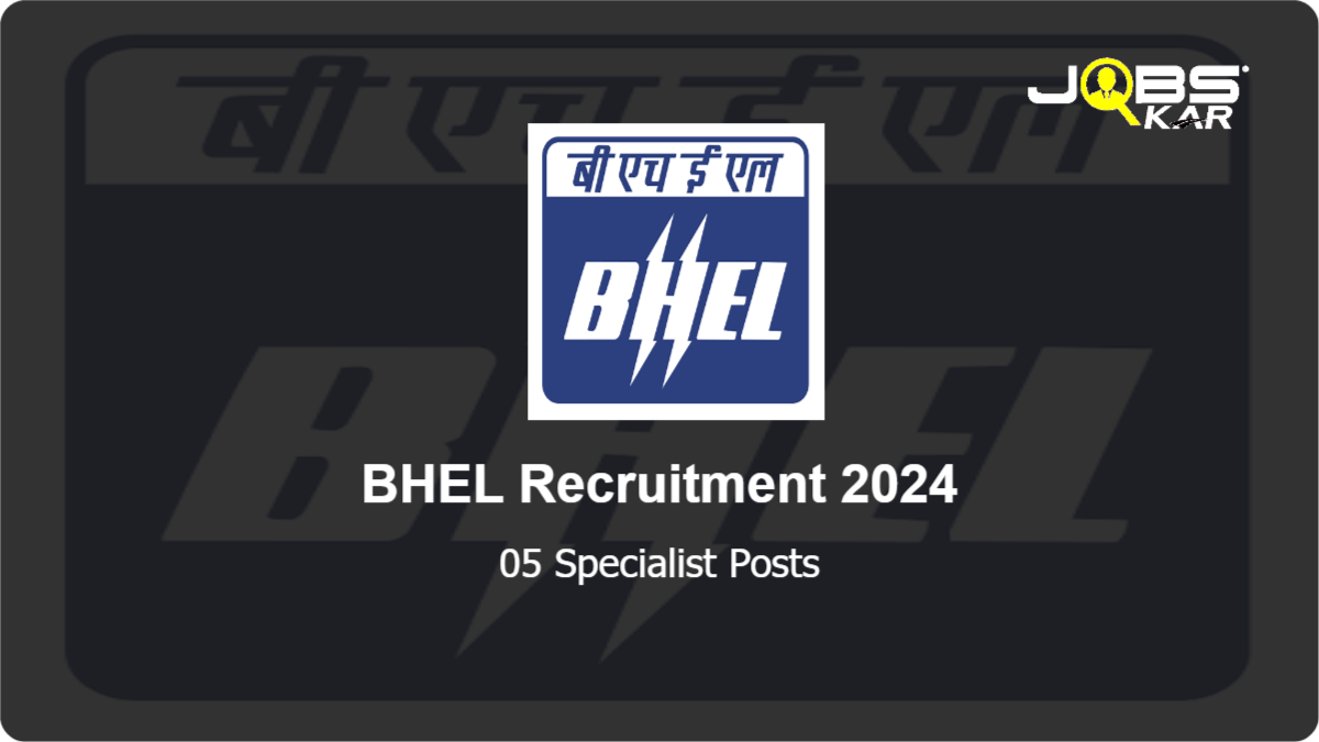 BHEL Recruitment 2024: Apply for 05 Specialist Posts