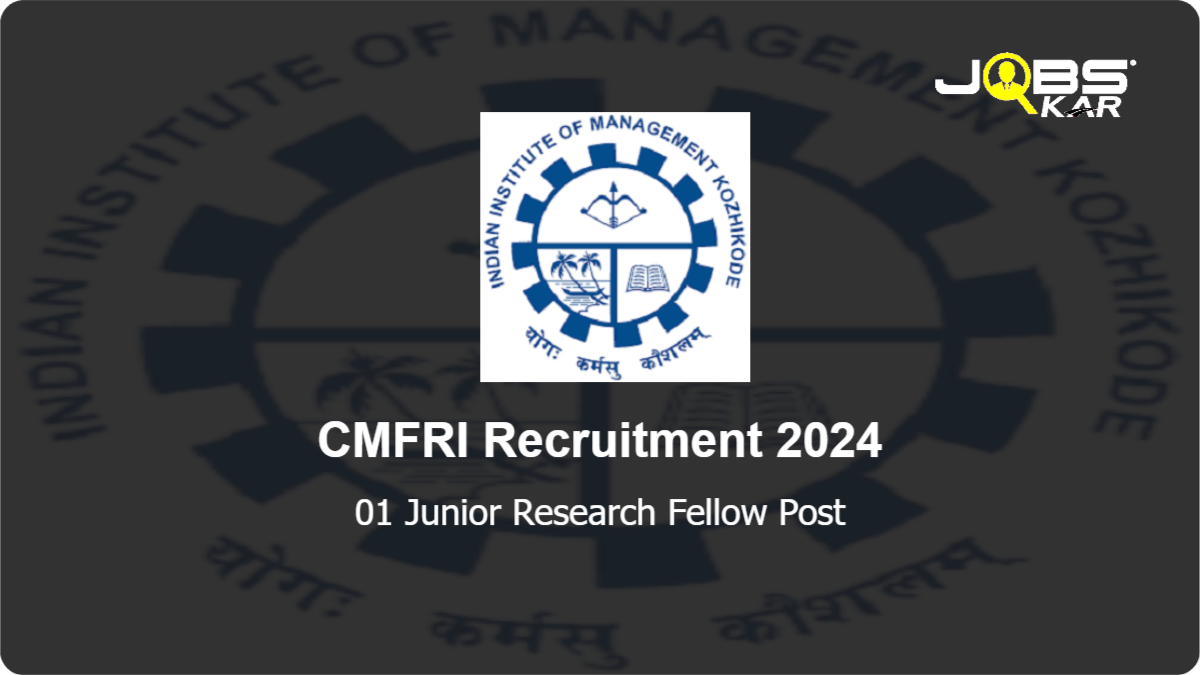 CMFRI Recruitment 2024: Apply Online for Junior Research Fellow Post