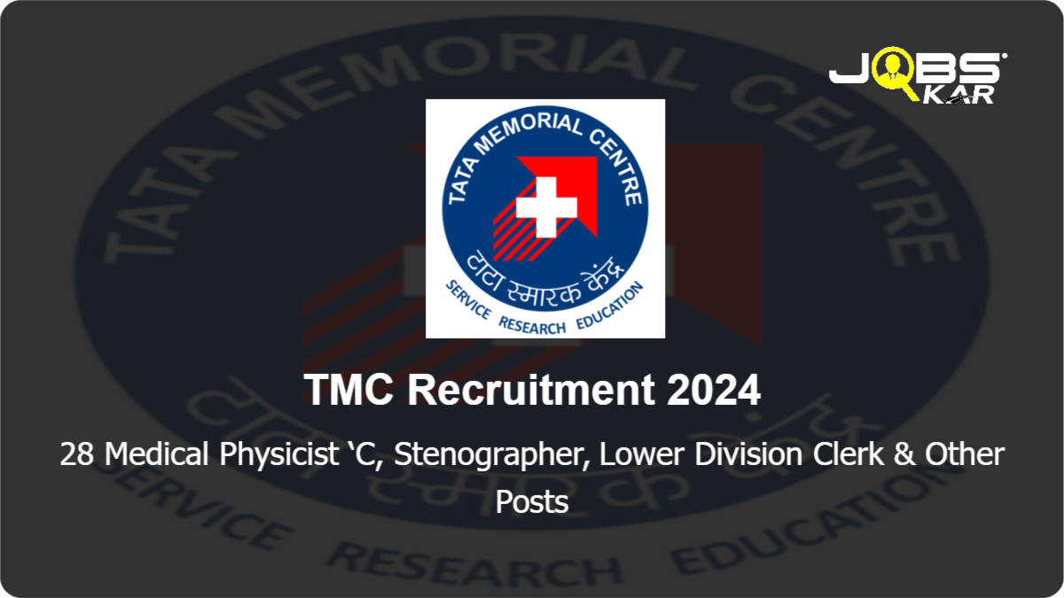 TMC Recruitment 2024: Apply Online for 28 Medical Physicist ‘C, Stenographer, Lower Division Clerk, Paramedical Staff, Female Nurse Posts
