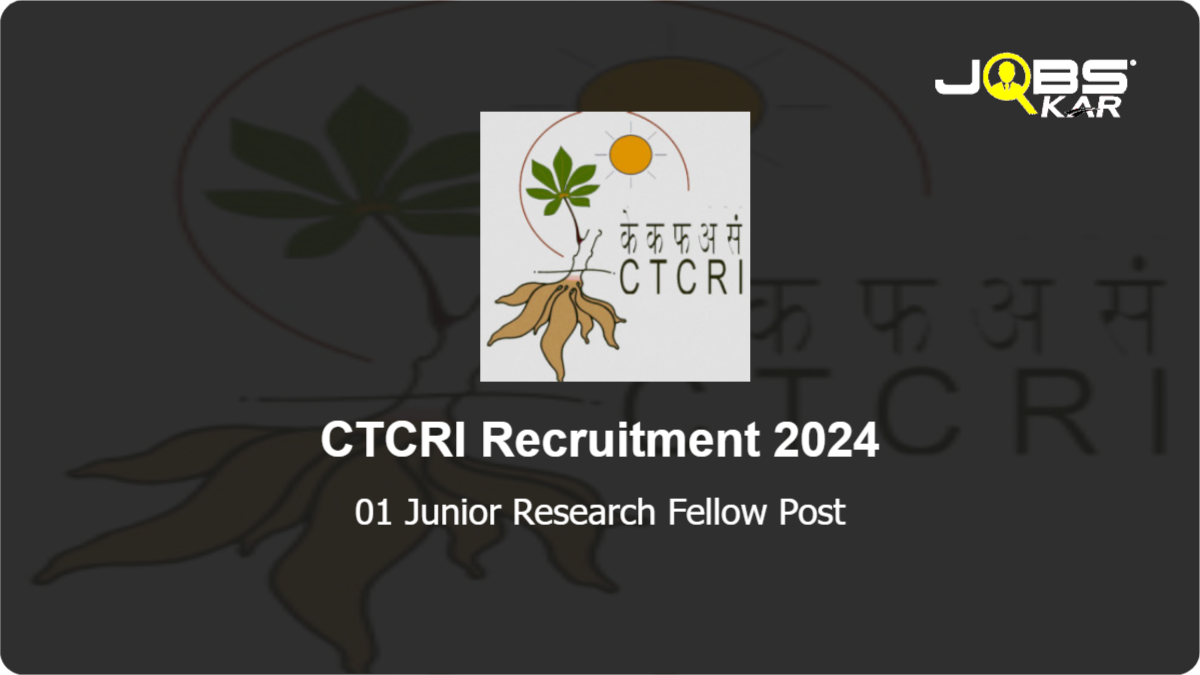 CTCRI Recruitment 2024: Walk in for Junior Research Fellow Post